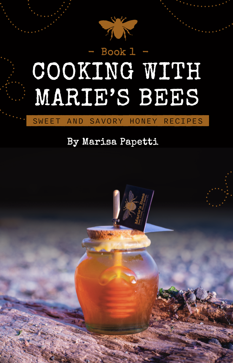 PRE-ORDERS Marie's Bees Cookbook: Book One by Marisa Papetti
