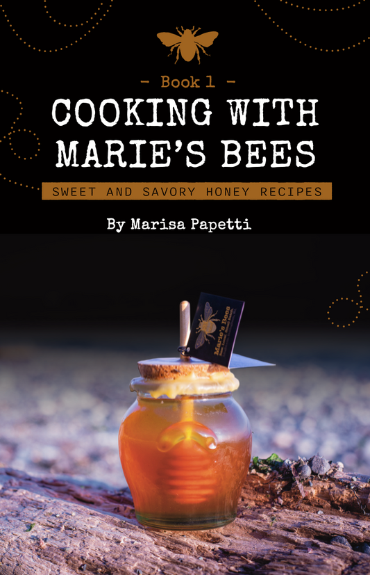 PRE-ORDERS Marie's Bees Cookbook: Book One by Marisa Papetti